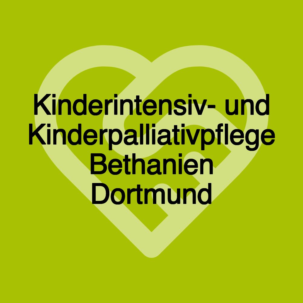 Kinderintensiv- und Kinderpalliativpflege Bethanien Dortmund