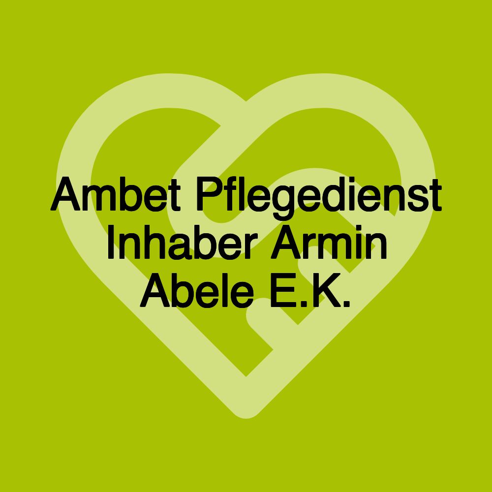 Ambet Pflegedienst Inhaber Armin Abele E.K.