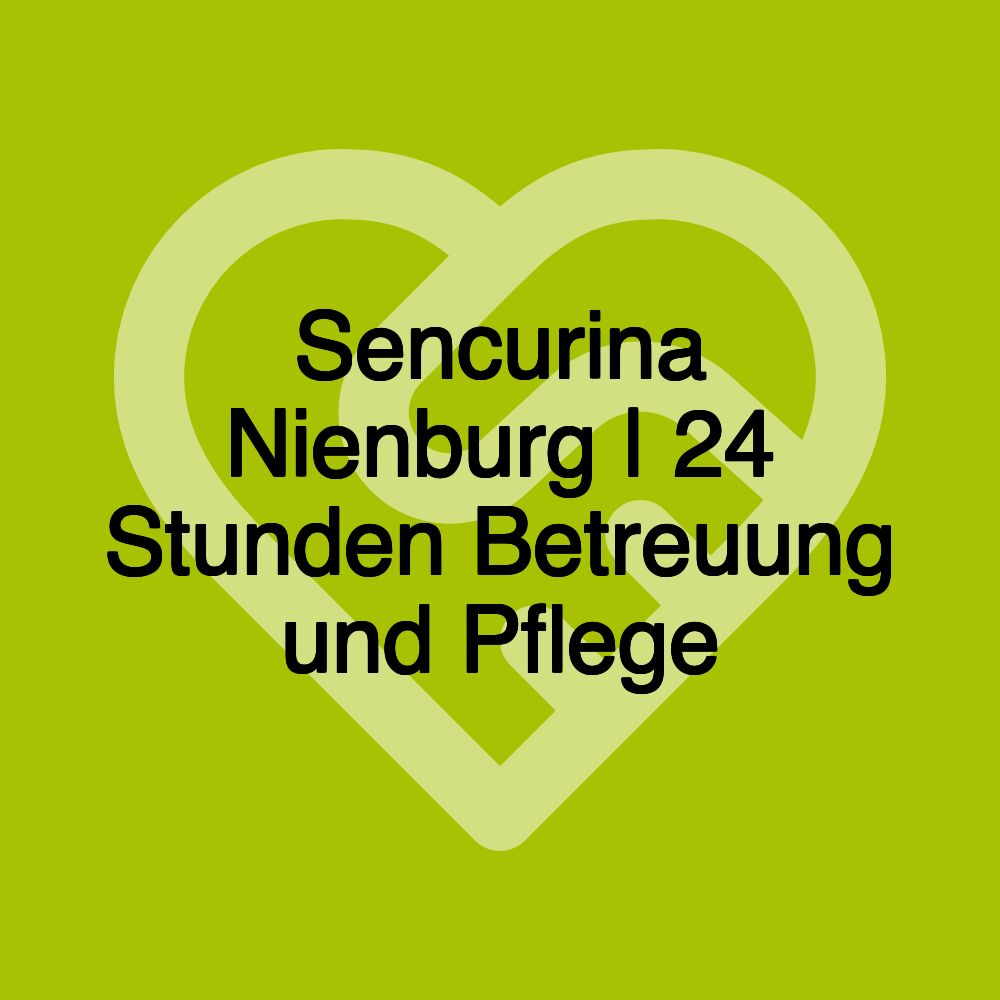 Sencurina Nienburg | 24 Stunden Betreuung und Pflege