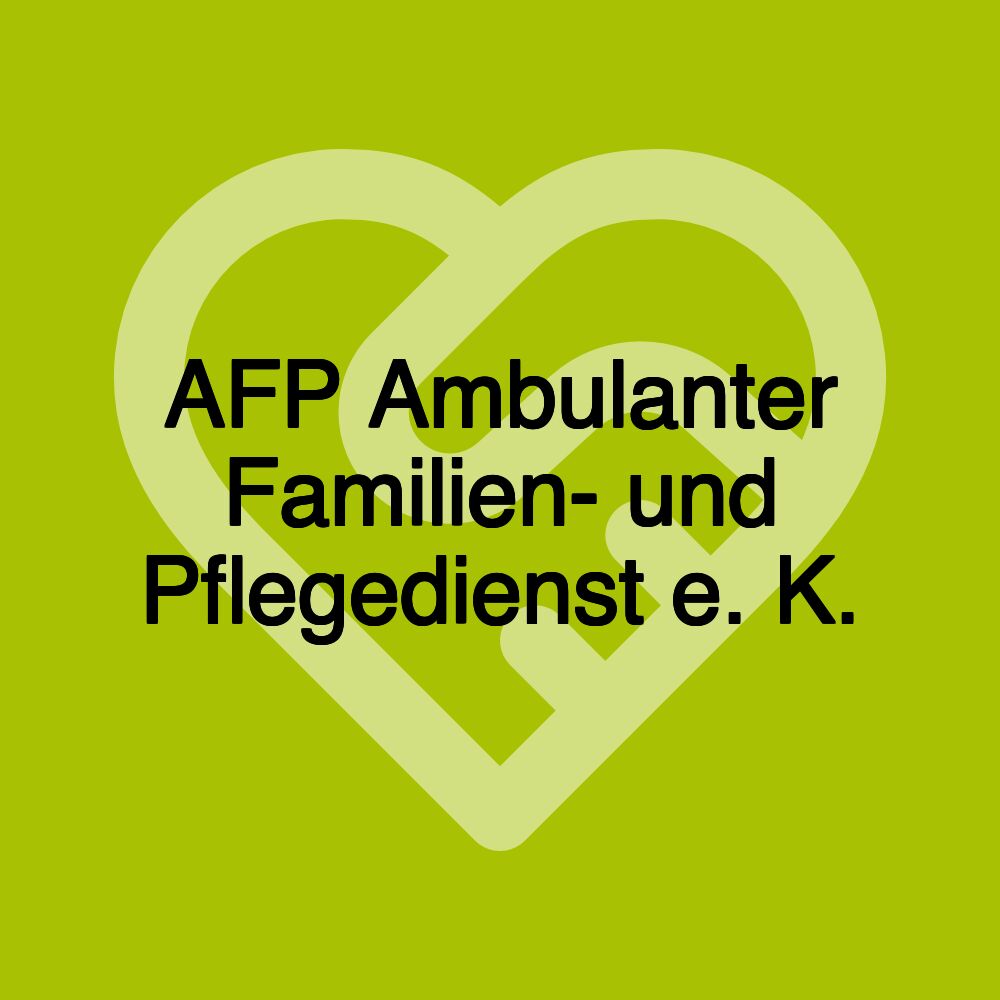 AFP Ambulanter Familien- und Pflegedienst e. K.