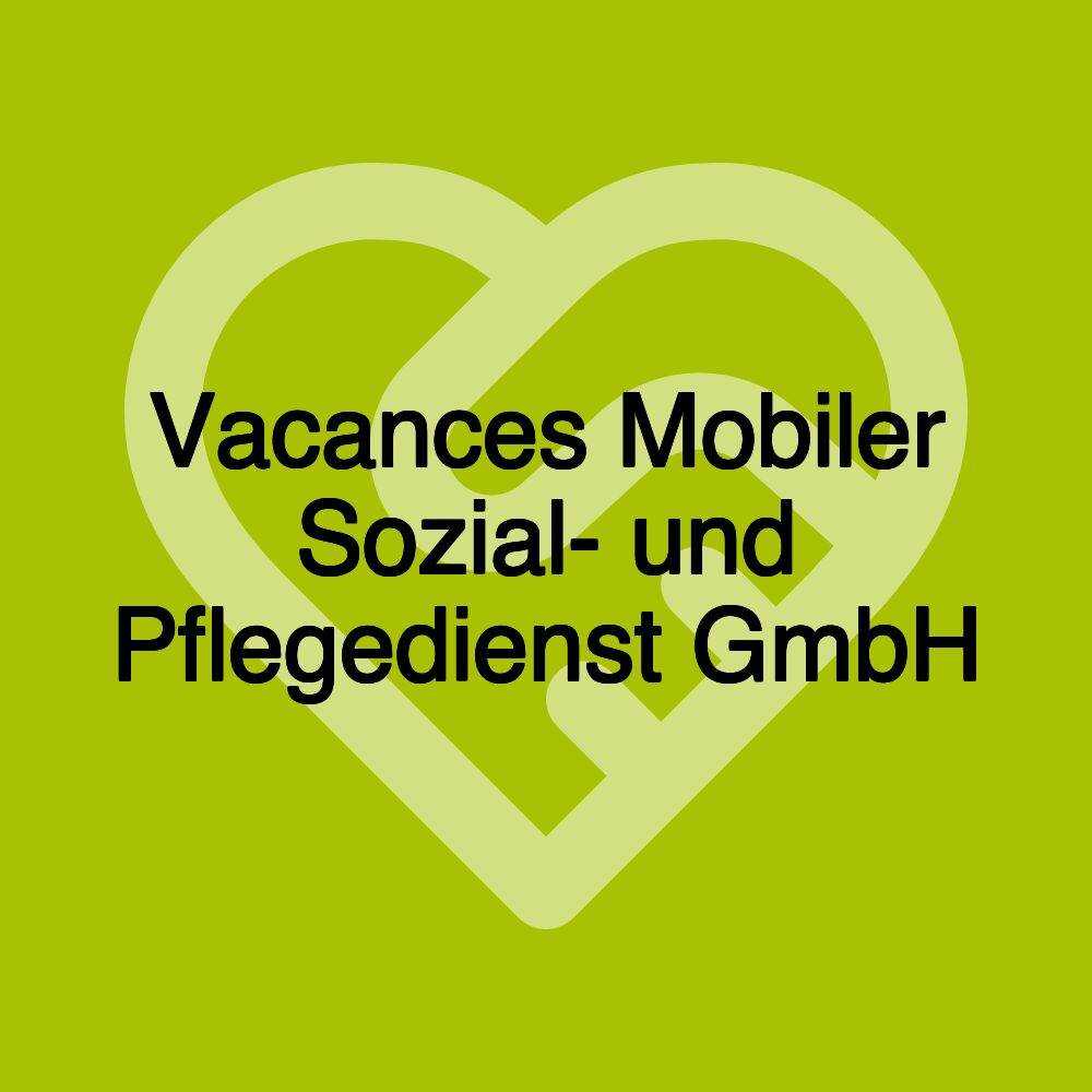 Vacances Mobiler Sozial- und Pflegedienst GmbH