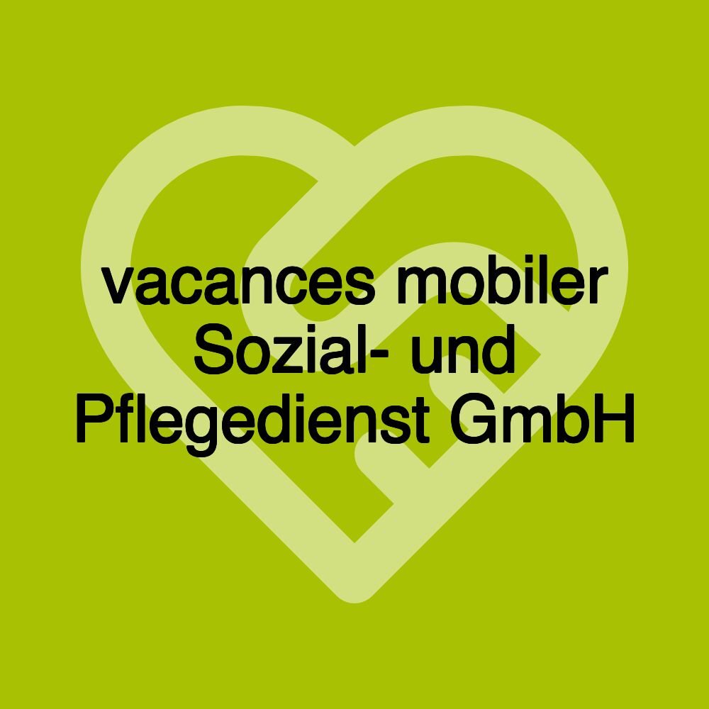 vacances mobiler Sozial- und Pflegedienst GmbH