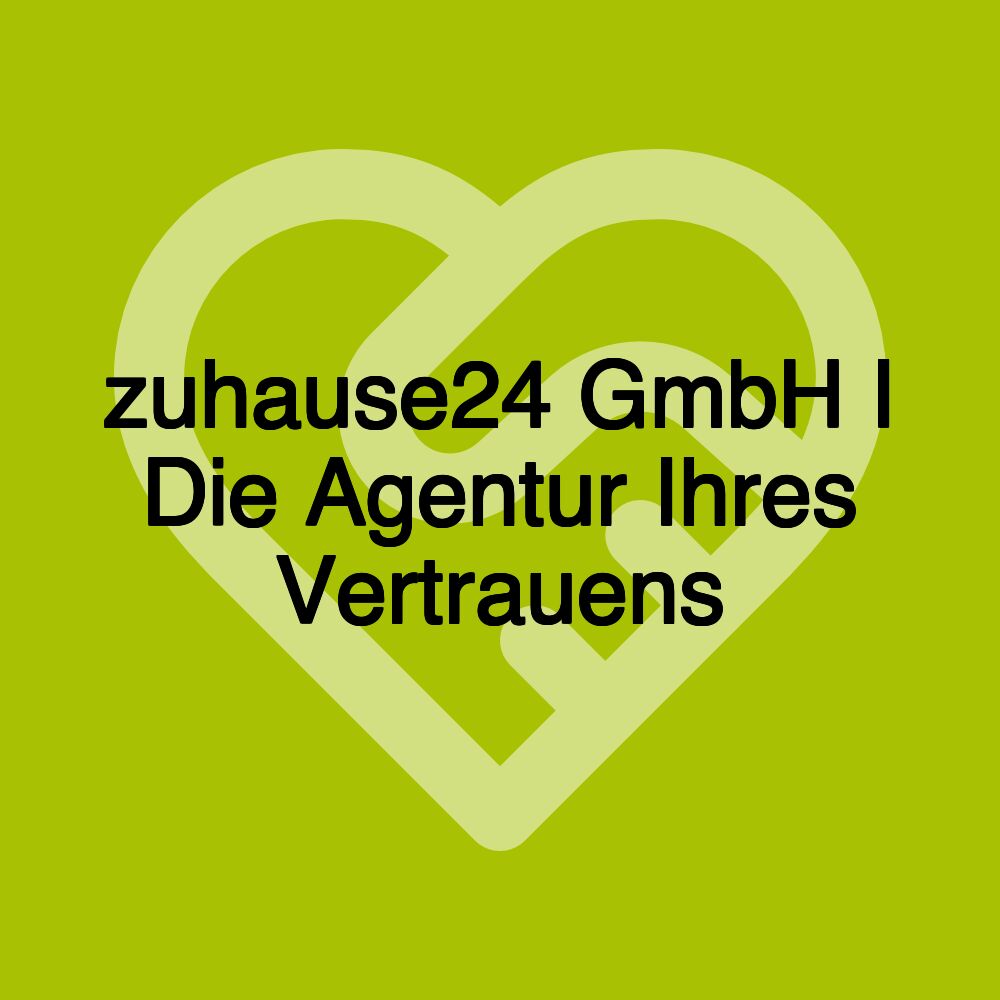 zuhause24 GmbH I Die Agentur Ihres Vertrauens