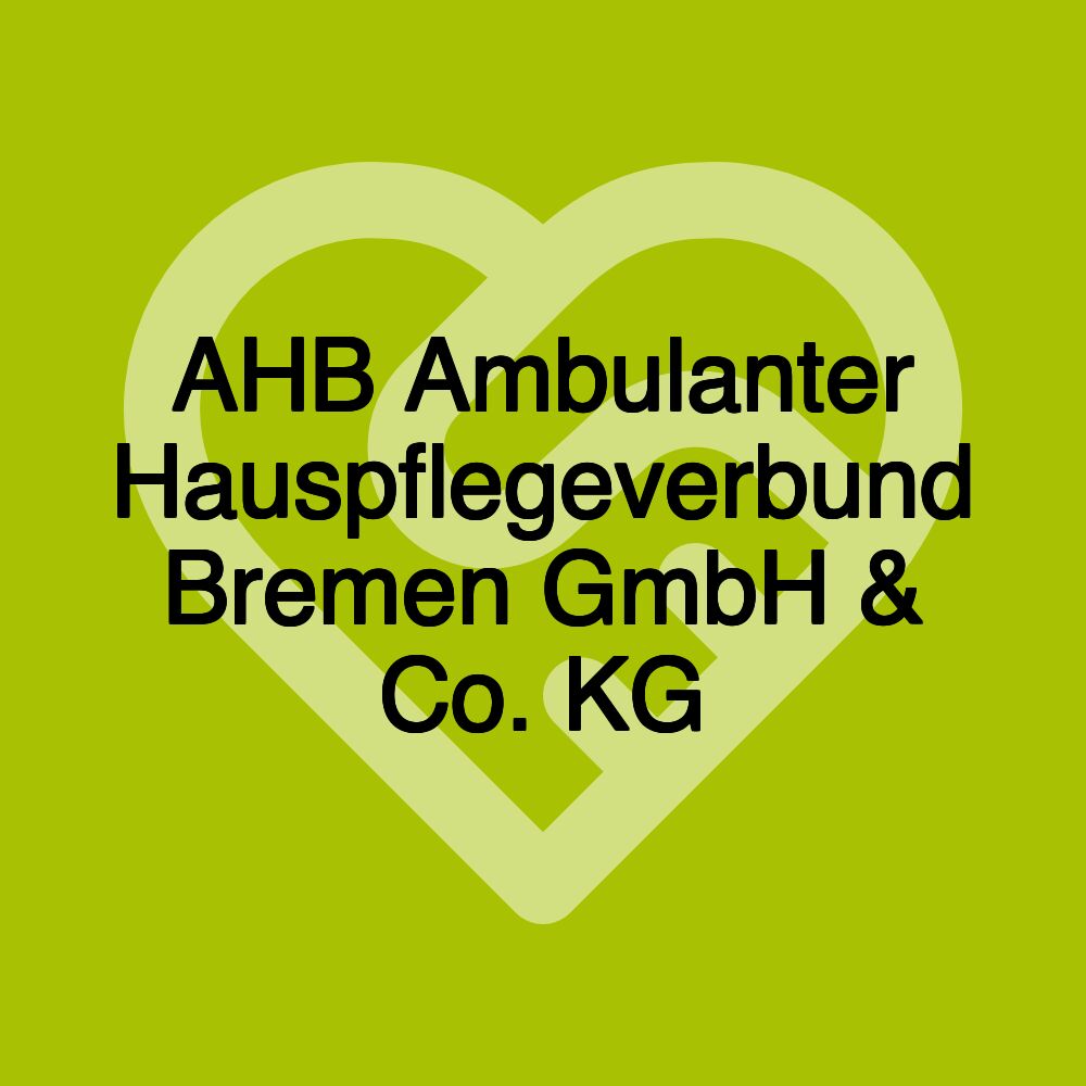 AHB Ambulanter Hauspflegeverbund Bremen GmbH & Co. KG