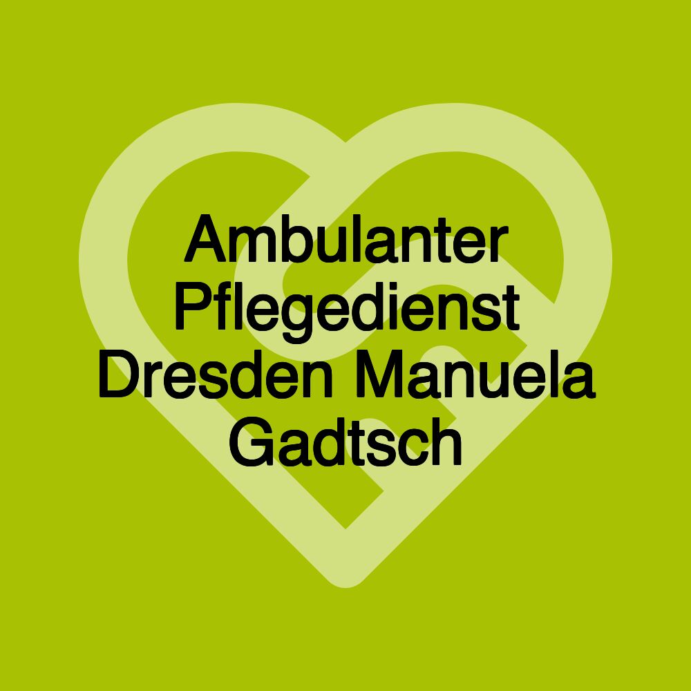 Ambulanter Pflegedienst Dresden Manuela Gadtsch