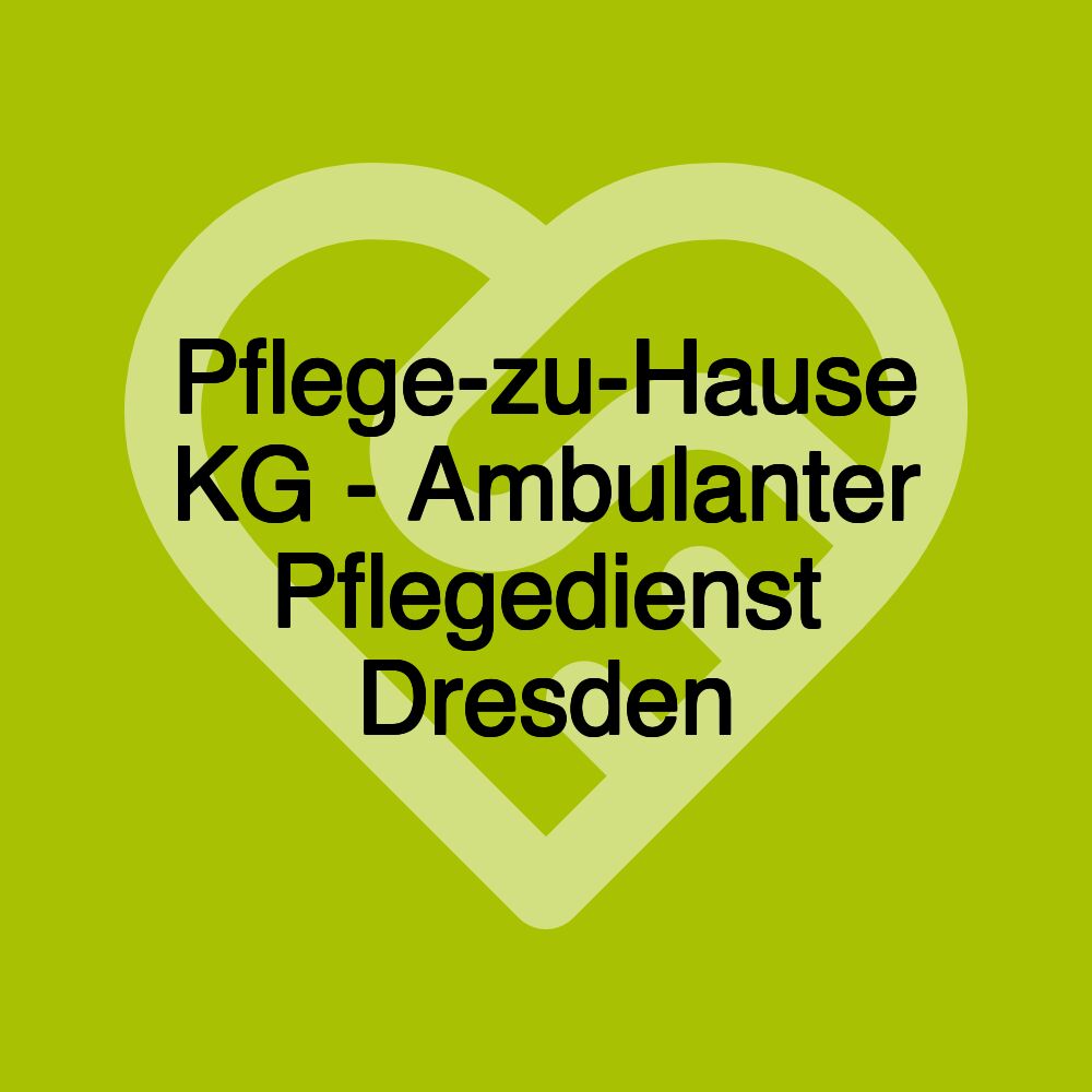 Pflege-zu-Hause KG - Ambulanter Pflegedienst Dresden