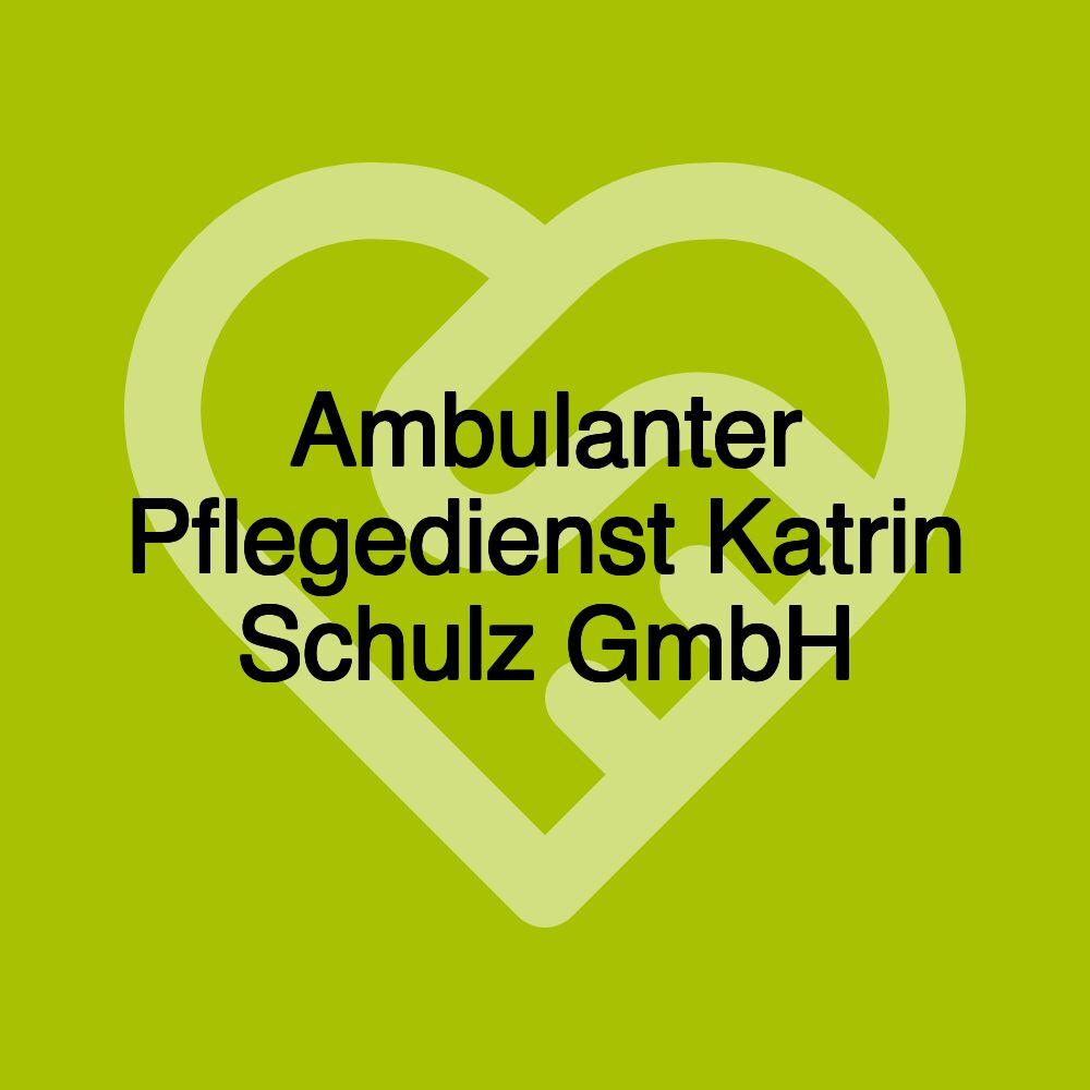 Ambulanter Pflegedienst Katrin Schulz GmbH