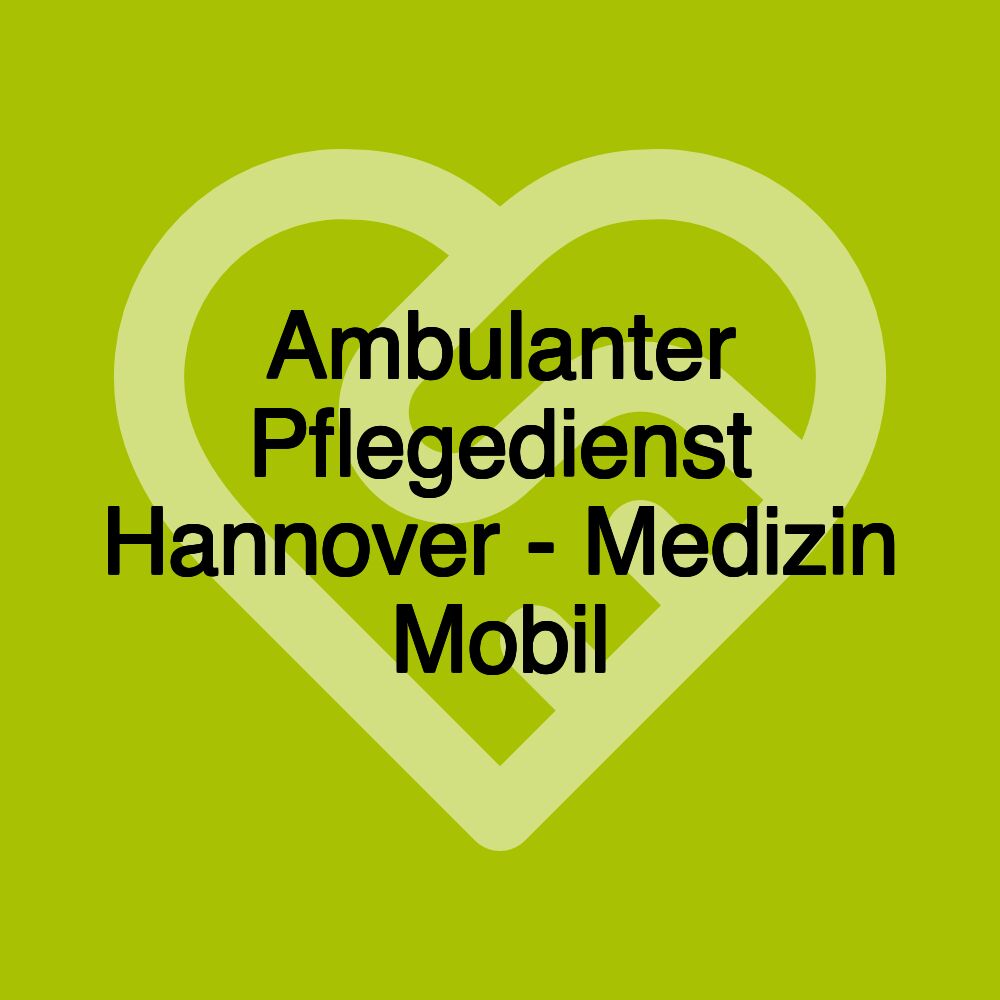 Ambulanter Pflegedienst Hannover - Medizin Mobil