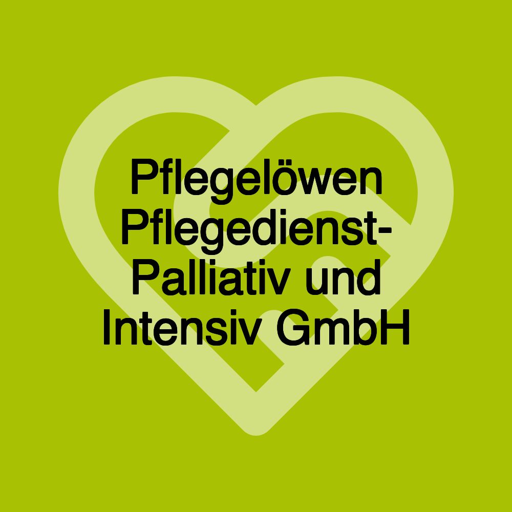 Pflegelöwen Pflegedienst- Palliativ und Intensiv GmbH