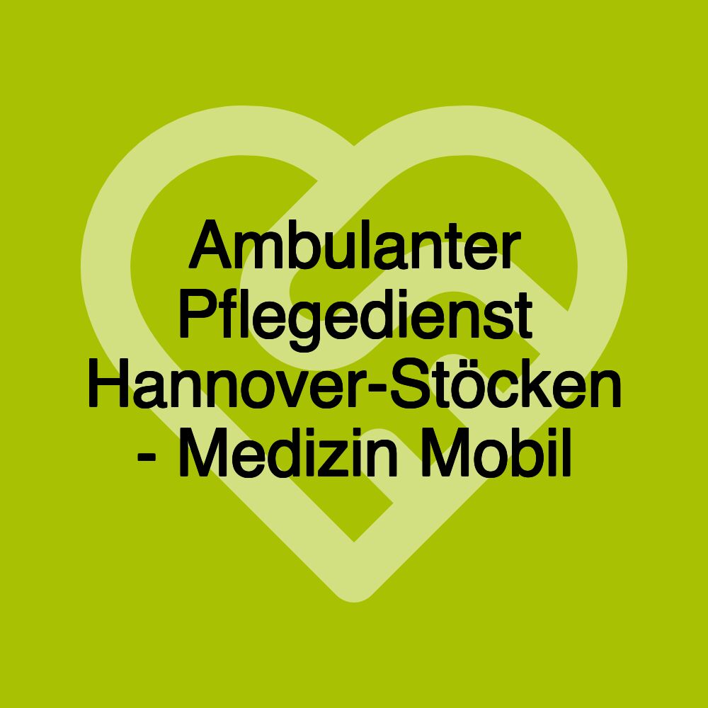 Ambulanter Pflegedienst Hannover-Stöcken - Medizin Mobil