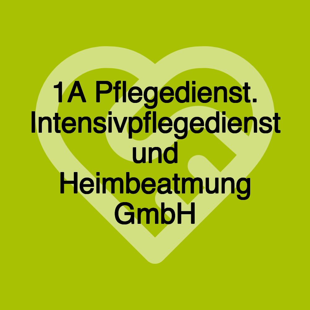 1A Pflegedienst. Intensivpflegedienst und Heimbeatmung GmbH