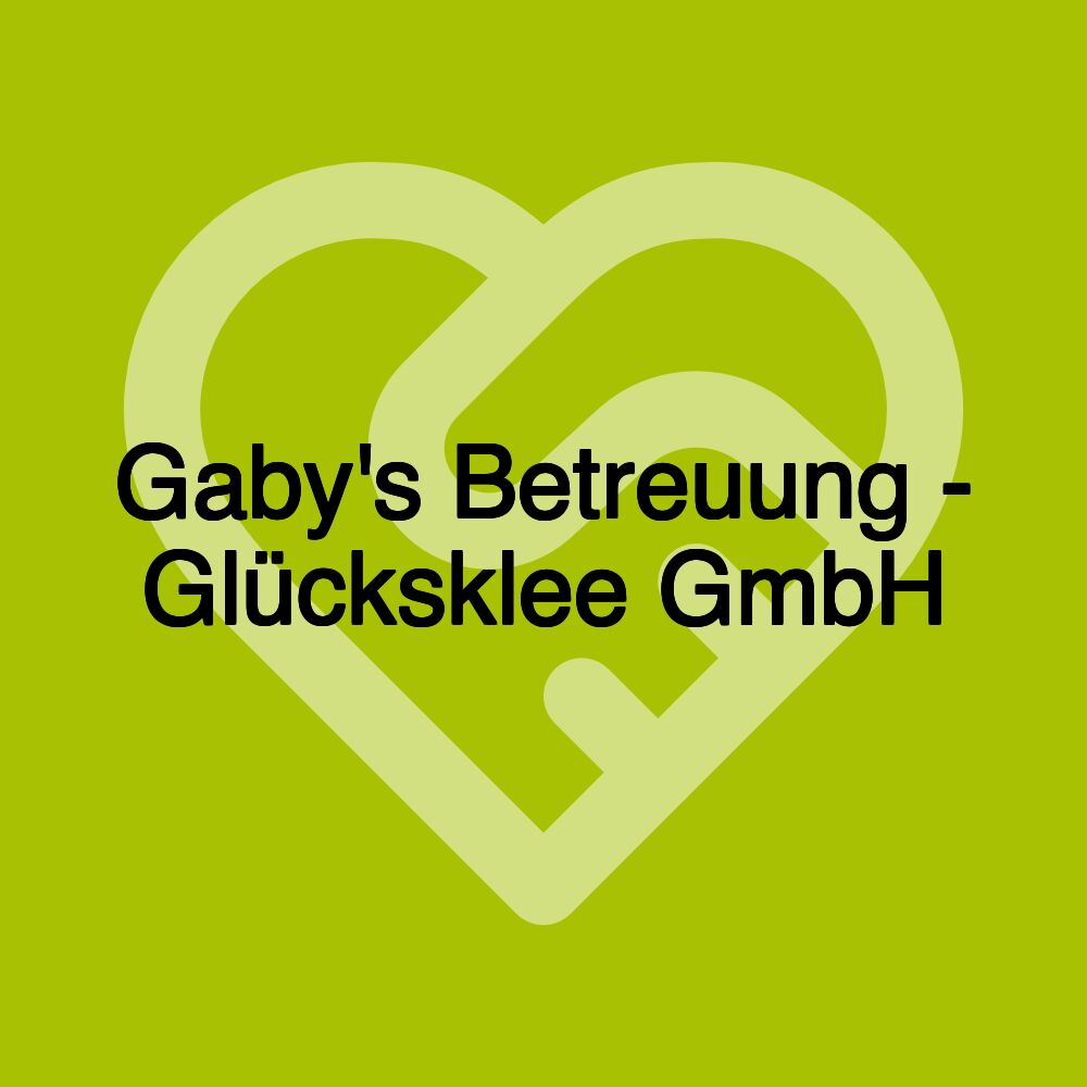 Gaby's Betreuung - Glücksklee GmbH