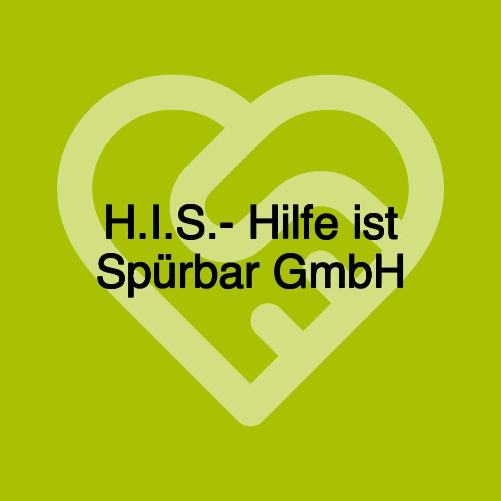 H.I.S.- Hilfe ist Spürbar GmbH