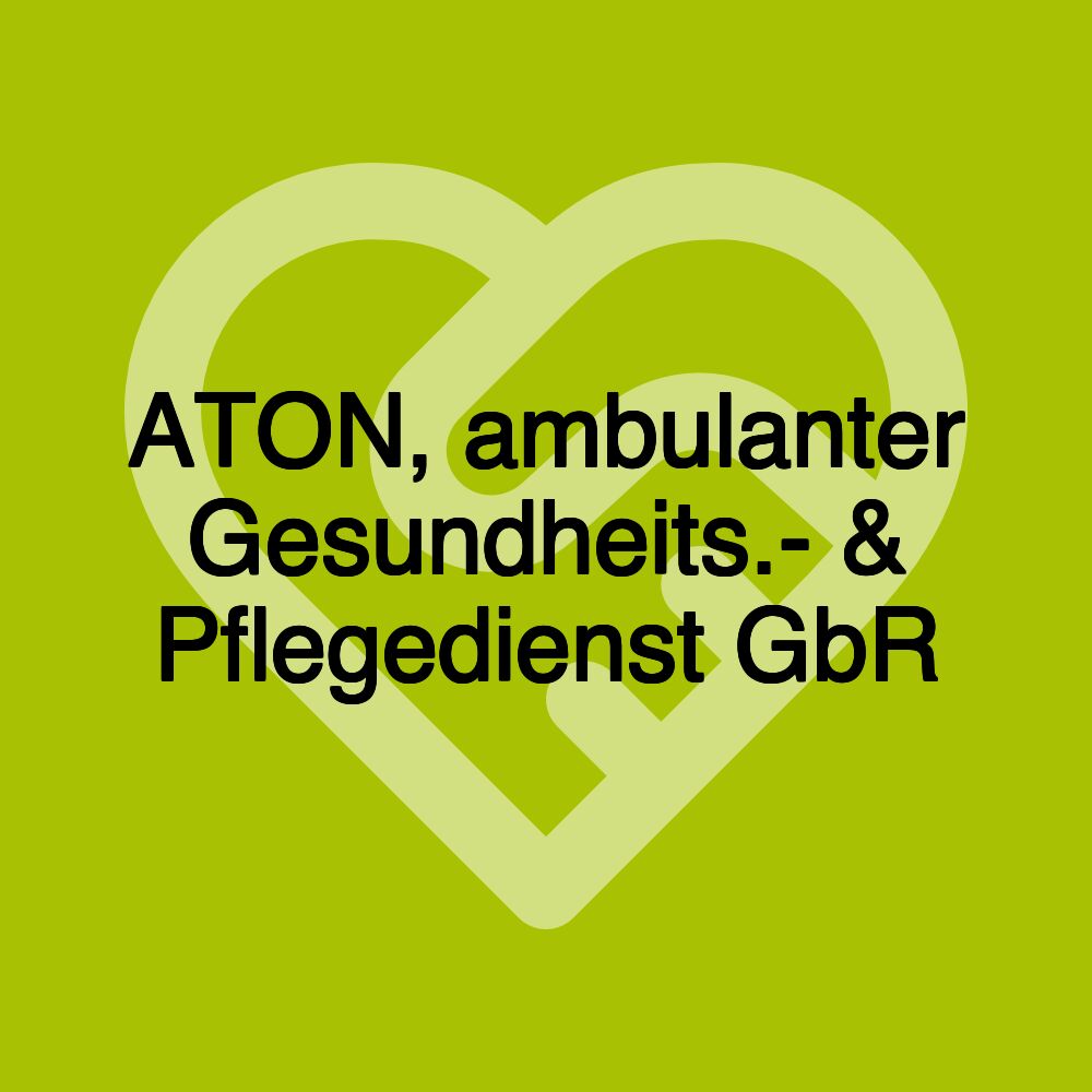 ATON, ambulanter Gesundheits.- & Pflegedienst GbR