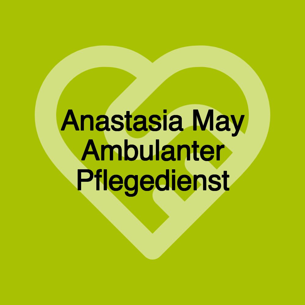 Anastasia May Ambulanter Pflegedienst