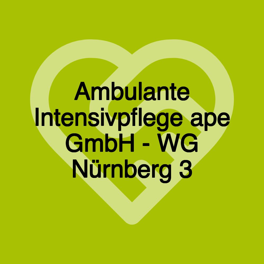 Ambulante Intensivpflege ape GmbH - WG Nürnberg 3