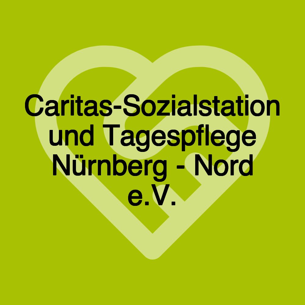 Caritas-Sozialstation und Tagespflege Nürnberg - Nord e.V.