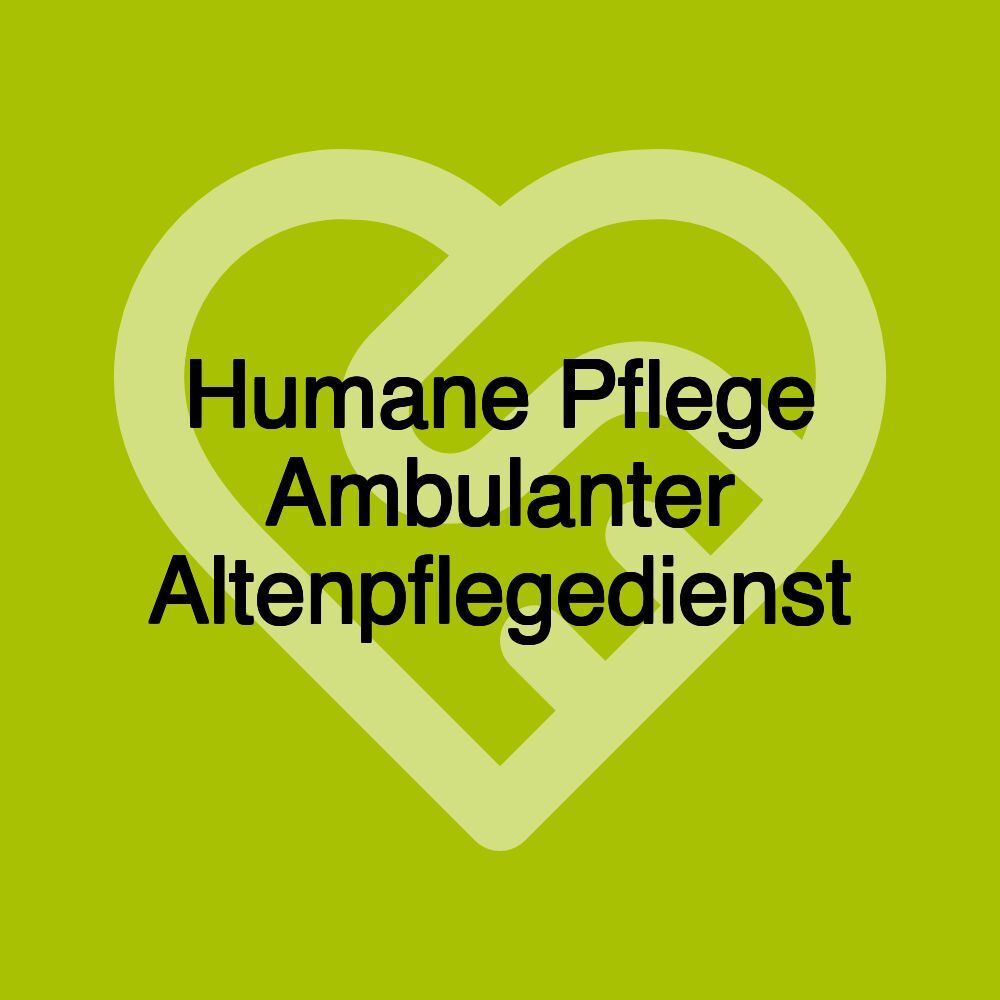 Humane Pflege Ambulanter Altenpflegedienst