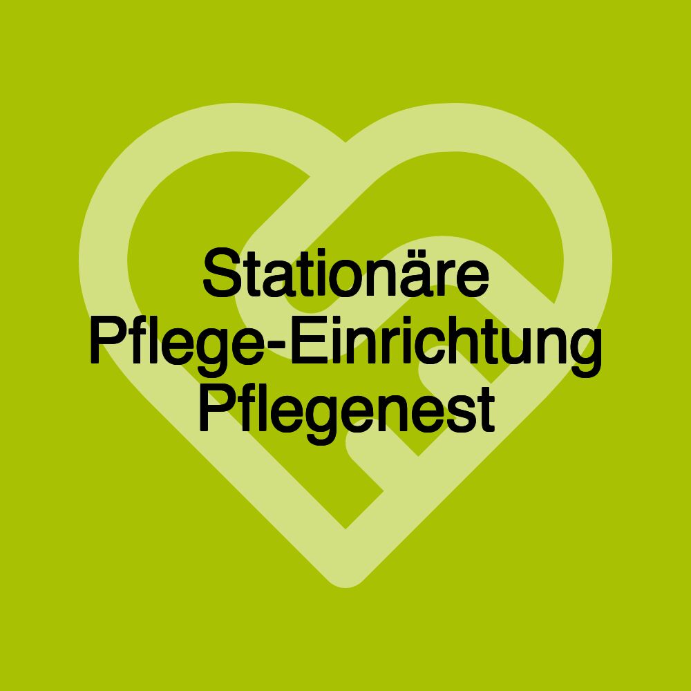 Stationäre Pflege-Einrichtung Pflegenest