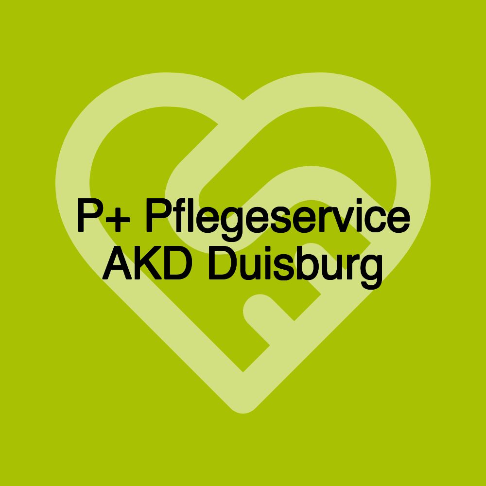 P+ Pflegeservice AKD Duisburg