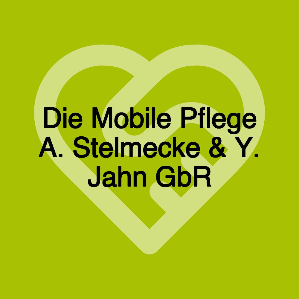 Die Mobile Pflege A. Stelmecke & Y. Jahn GbR