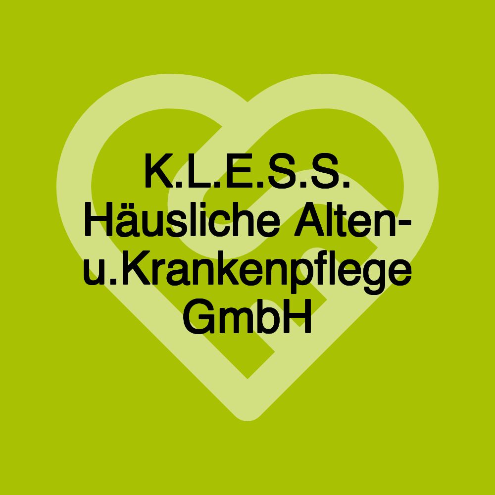 K.L.E.S.S. Häusliche Alten- u.Krankenpflege GmbH