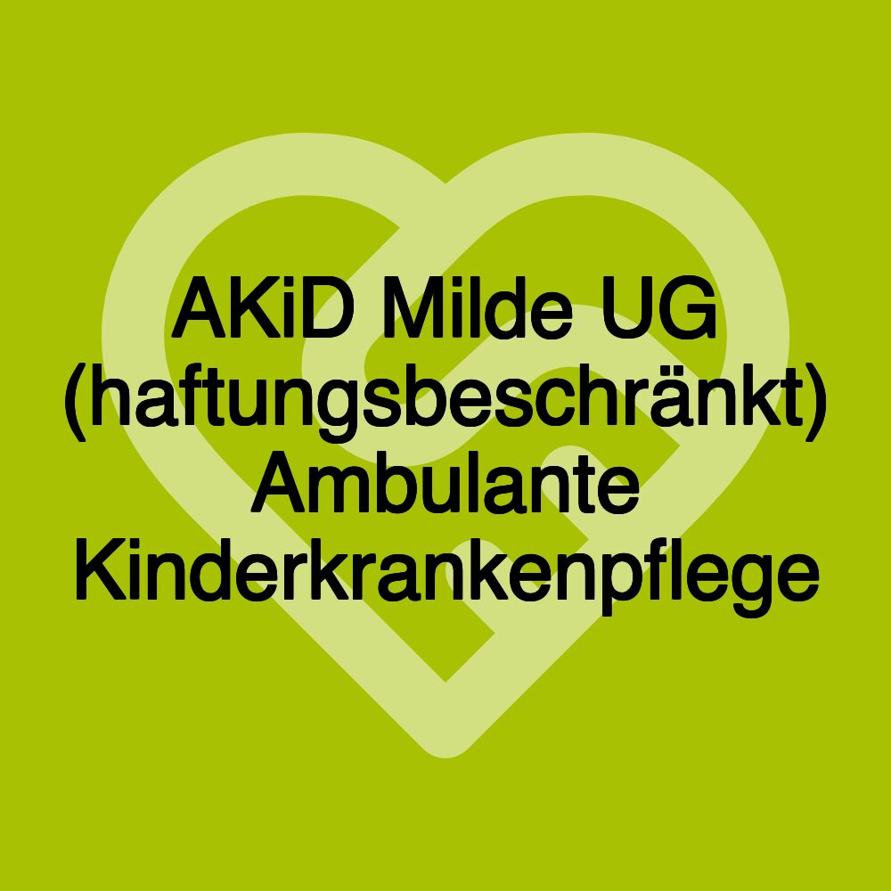 AKiD Milde UG (haftungsbeschränkt) Ambulante Kinderkrankenpflege