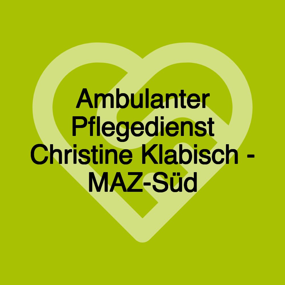 Ambulanter Pflegedienst Christine Klabisch - MAZ-Süd