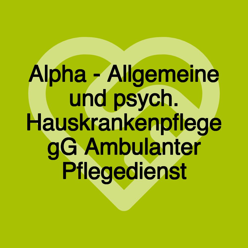 Alpha - Allgemeine und psych. Hauskrankenpflege gG Ambulanter Pflegedienst