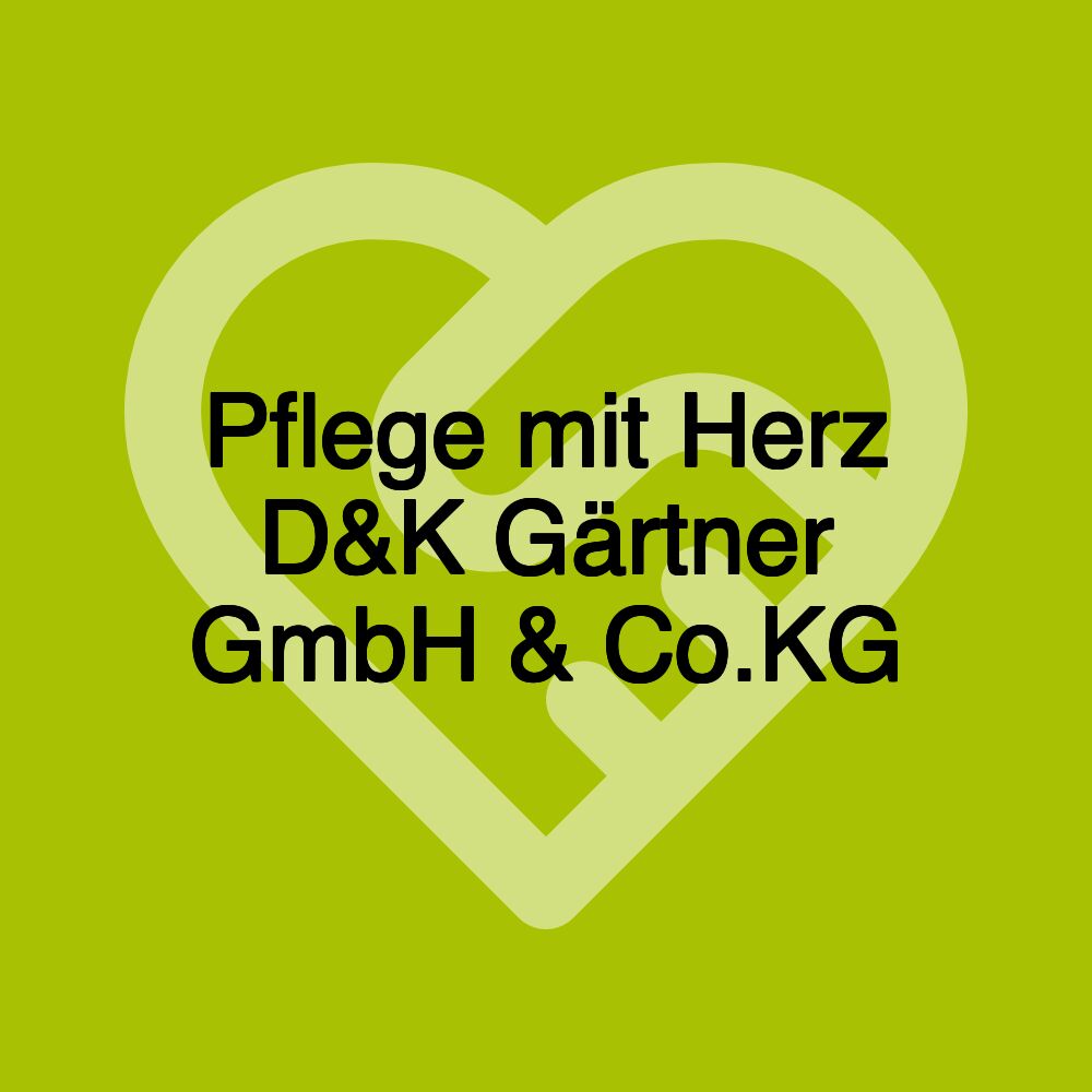 Pflege mit Herz D&K Gärtner GmbH & Co.KG