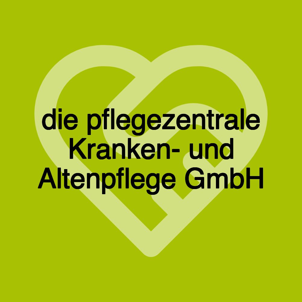 die pflegezentrale Kranken- und Altenpflege GmbH