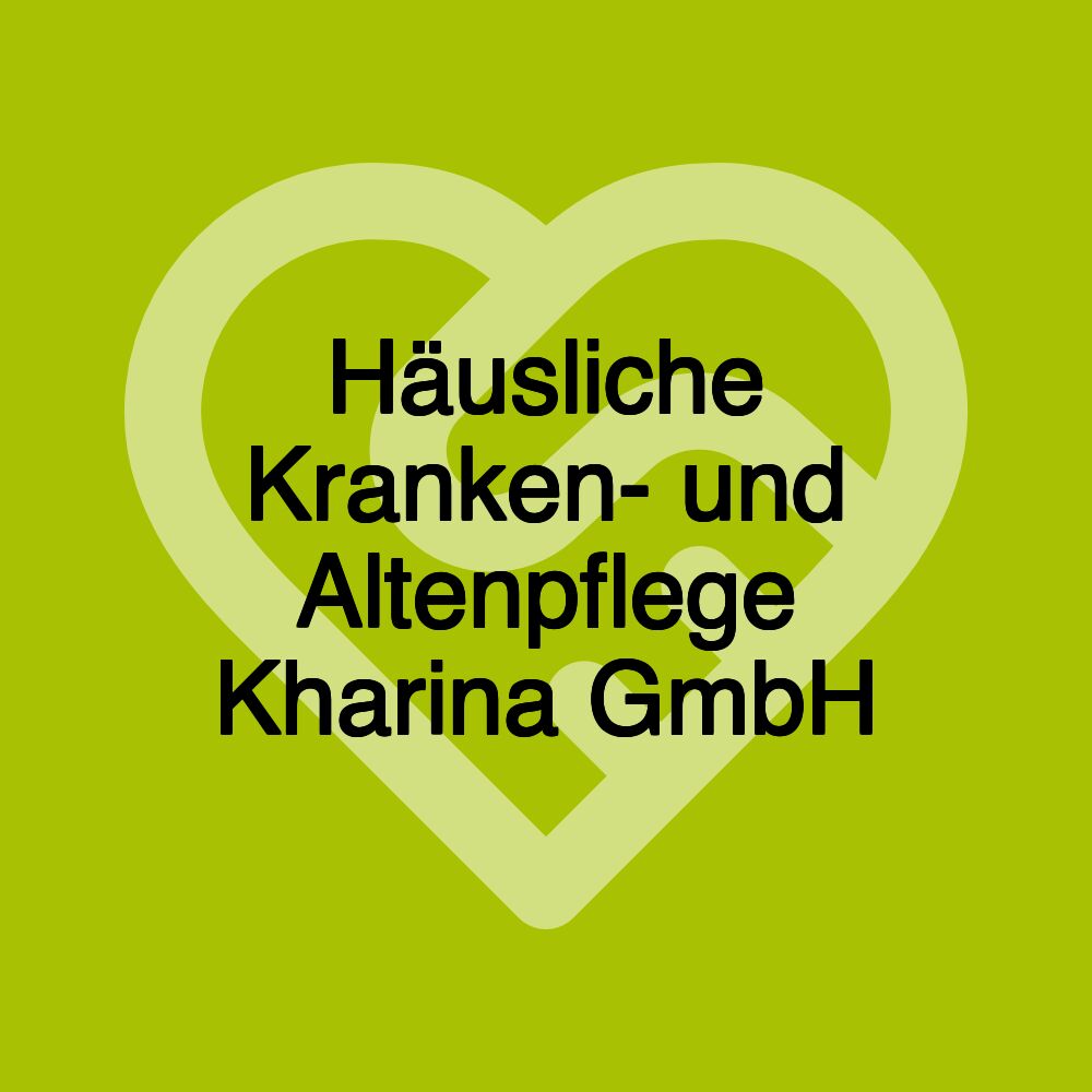 Häusliche Kranken- und Altenpflege Kharina GmbH