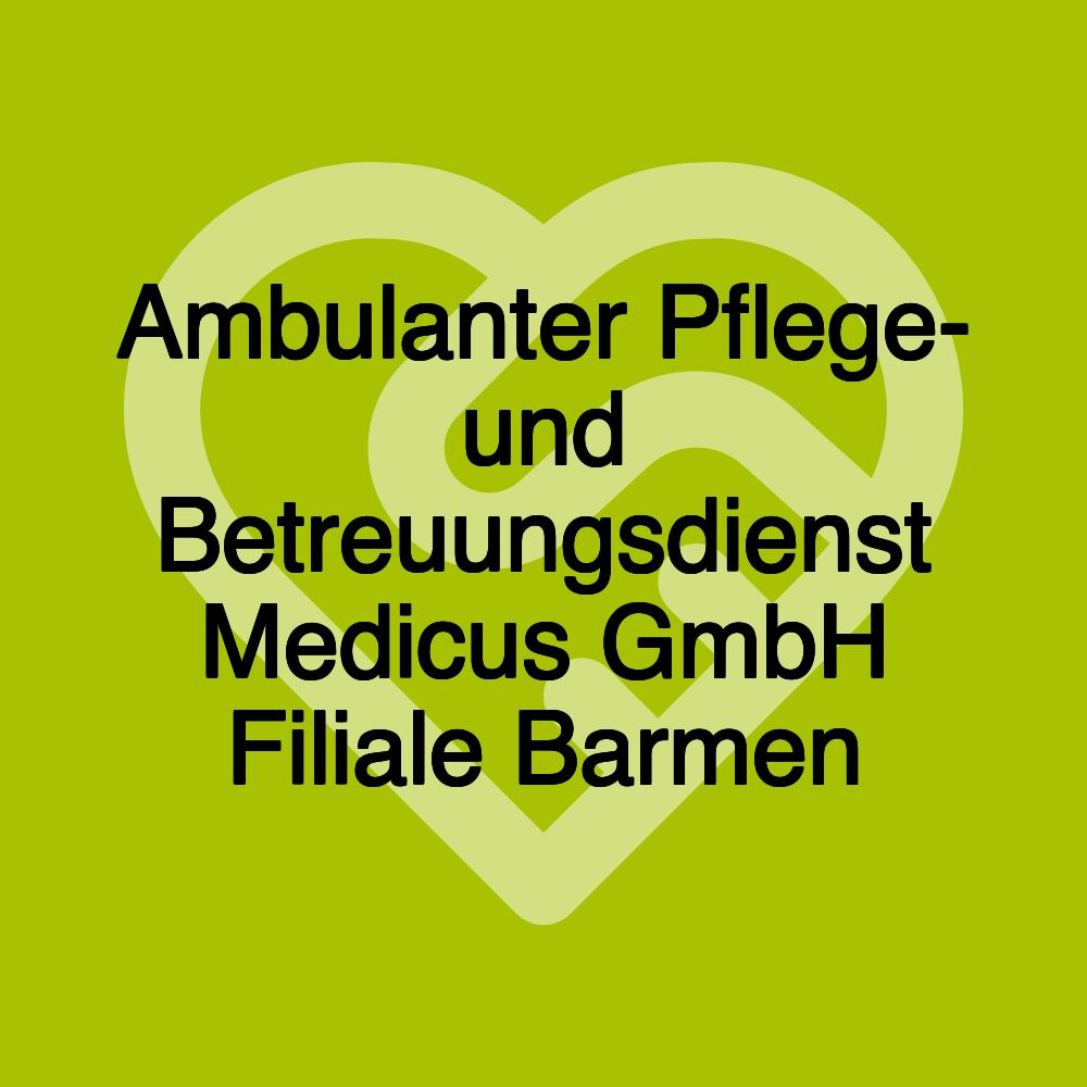 Ambulanter Pflege- und Betreuungsdienst Medicus GmbH Filiale Barmen