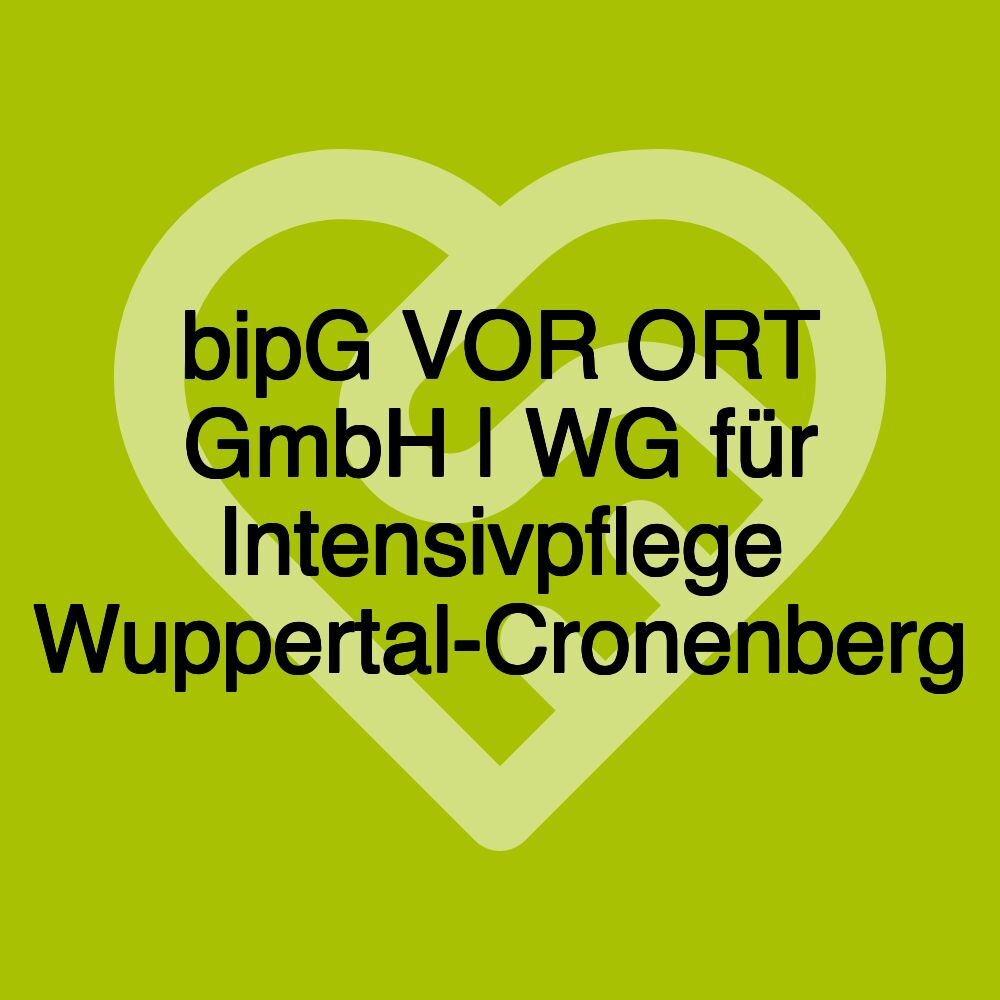 bipG VOR ORT GmbH | WG für Intensivpflege Wuppertal-Cronenberg