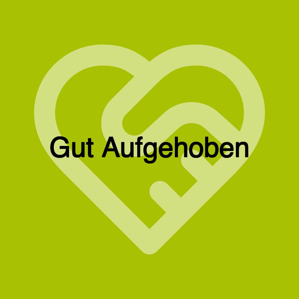 Gut Aufgehoben