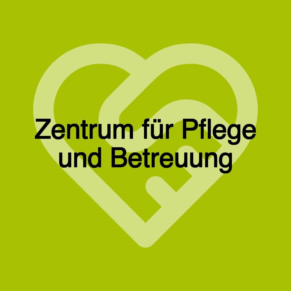 Zentrum für Pflege und Betreuung