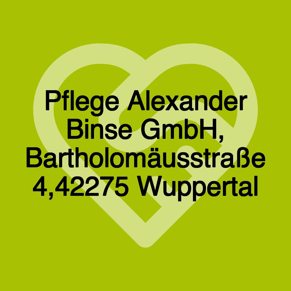 Pflege Alexander Binse GmbH, Bartholomäusstraße 4,42275 Wuppertal