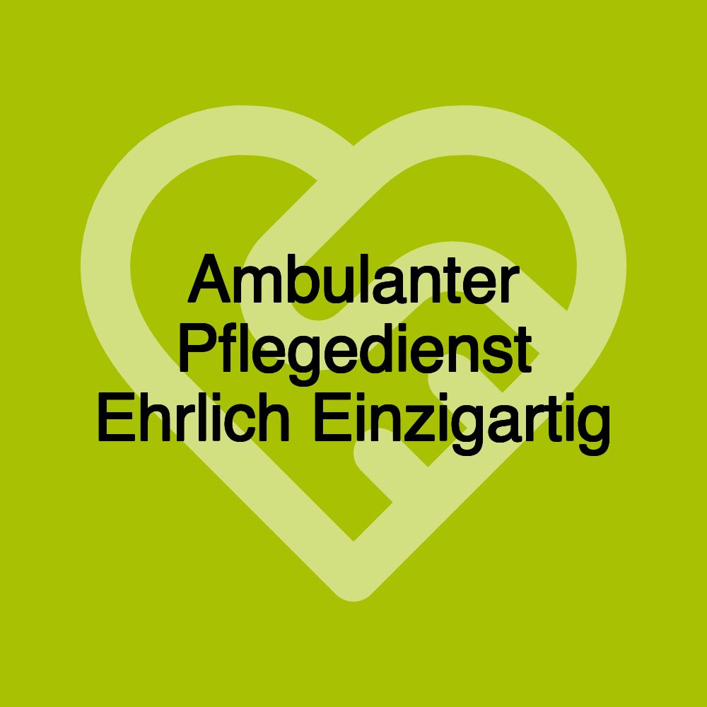 Ambulanter Pflegedienst Ehrlich Einzigartig