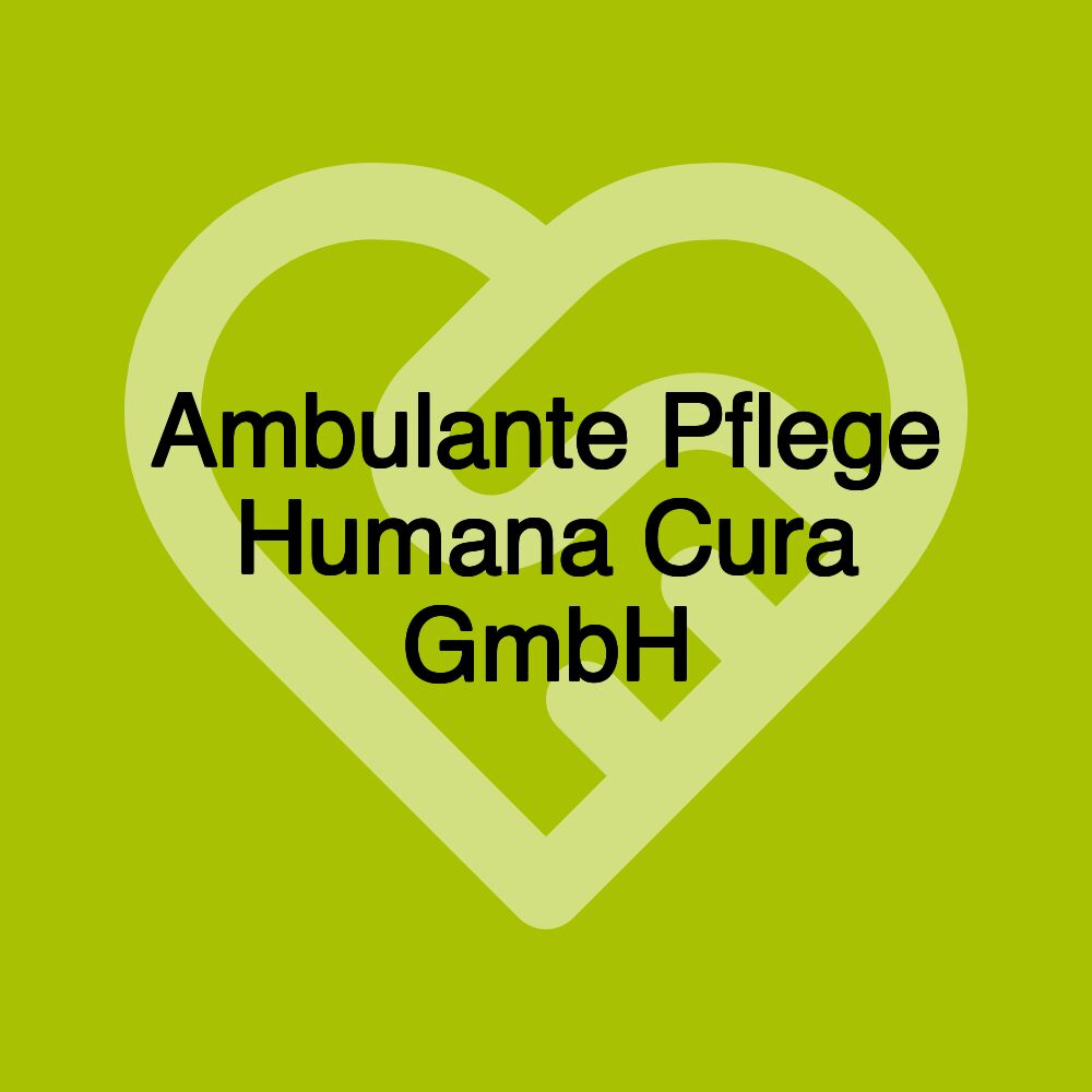 Ambulante Pflege Humana Cura GmbH