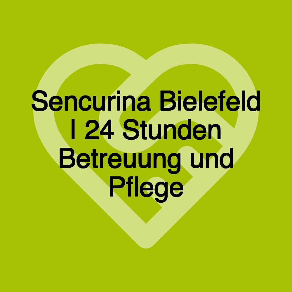 Sencurina Bielefeld | 24 Stunden Betreuung und Pflege