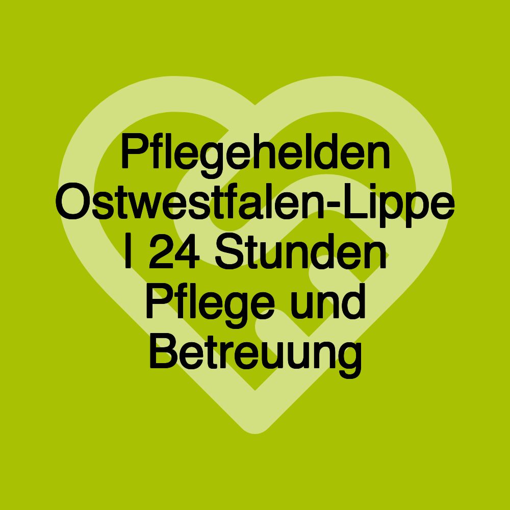 Pflegehelden Ostwestfalen-Lippe | 24 Stunden Pflege und Betreuung