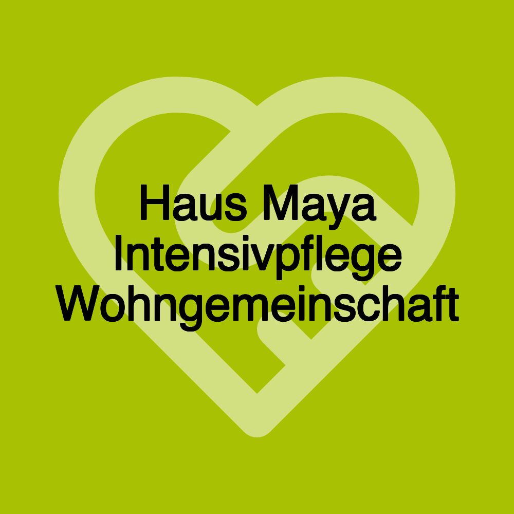 Haus Maya Intensivpflege Wohngemeinschaft