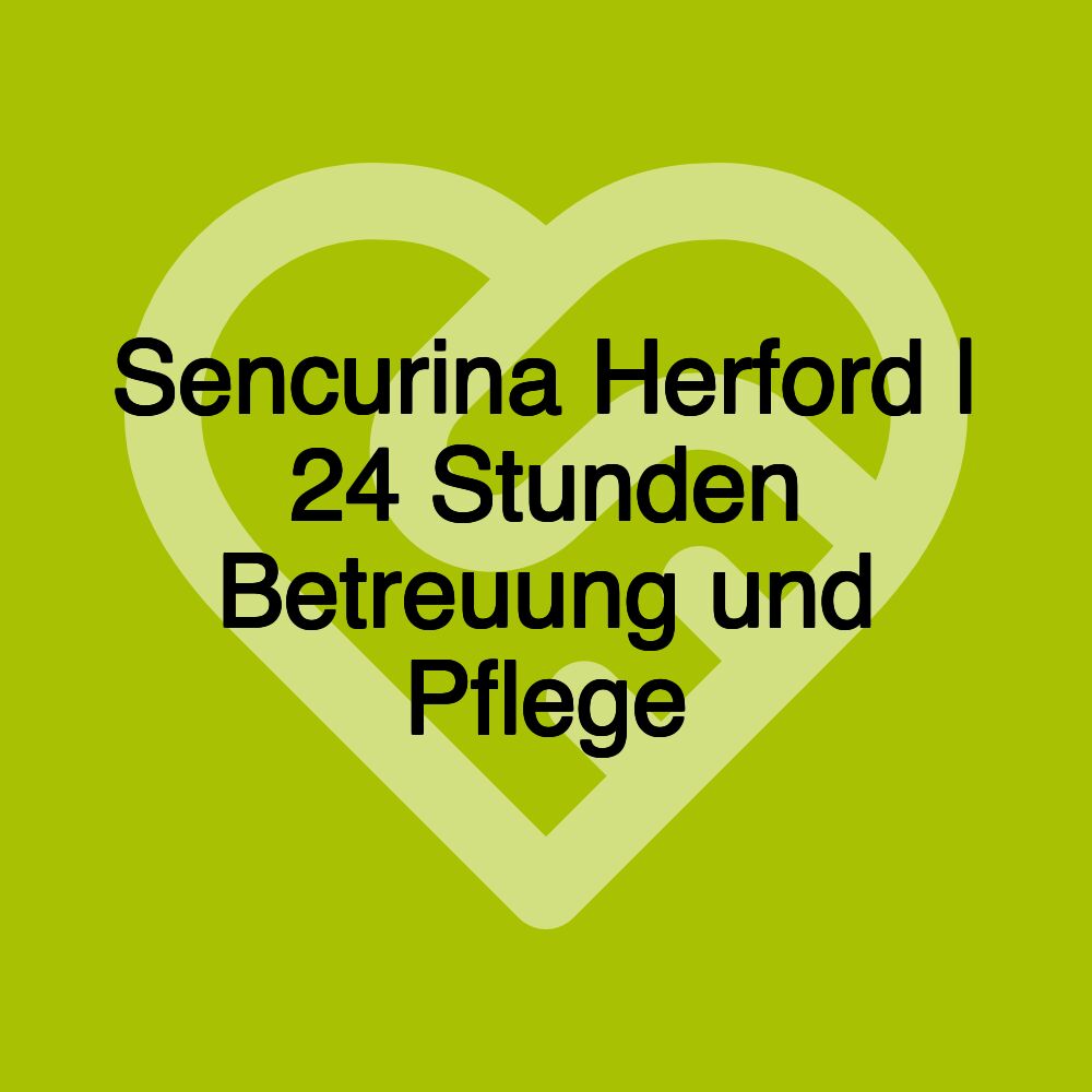 Sencurina Herford | 24 Stunden Betreuung und Pflege