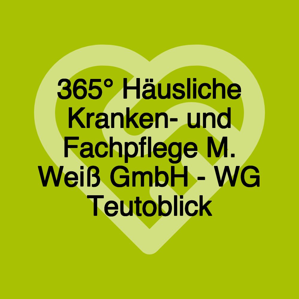 365° Häusliche Kranken- und Fachpflege M. Weiß GmbH - WG Teutoblick