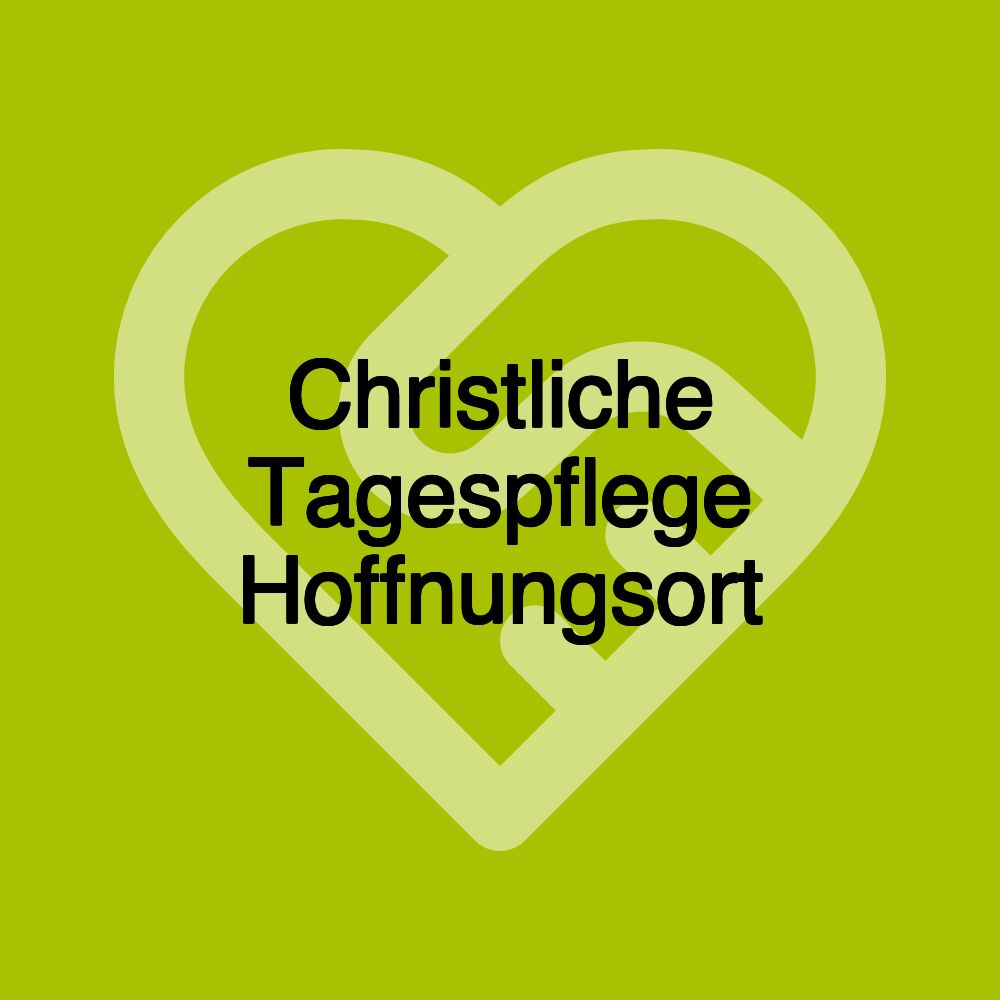 Christliche Tagespflege Hoffnungsort