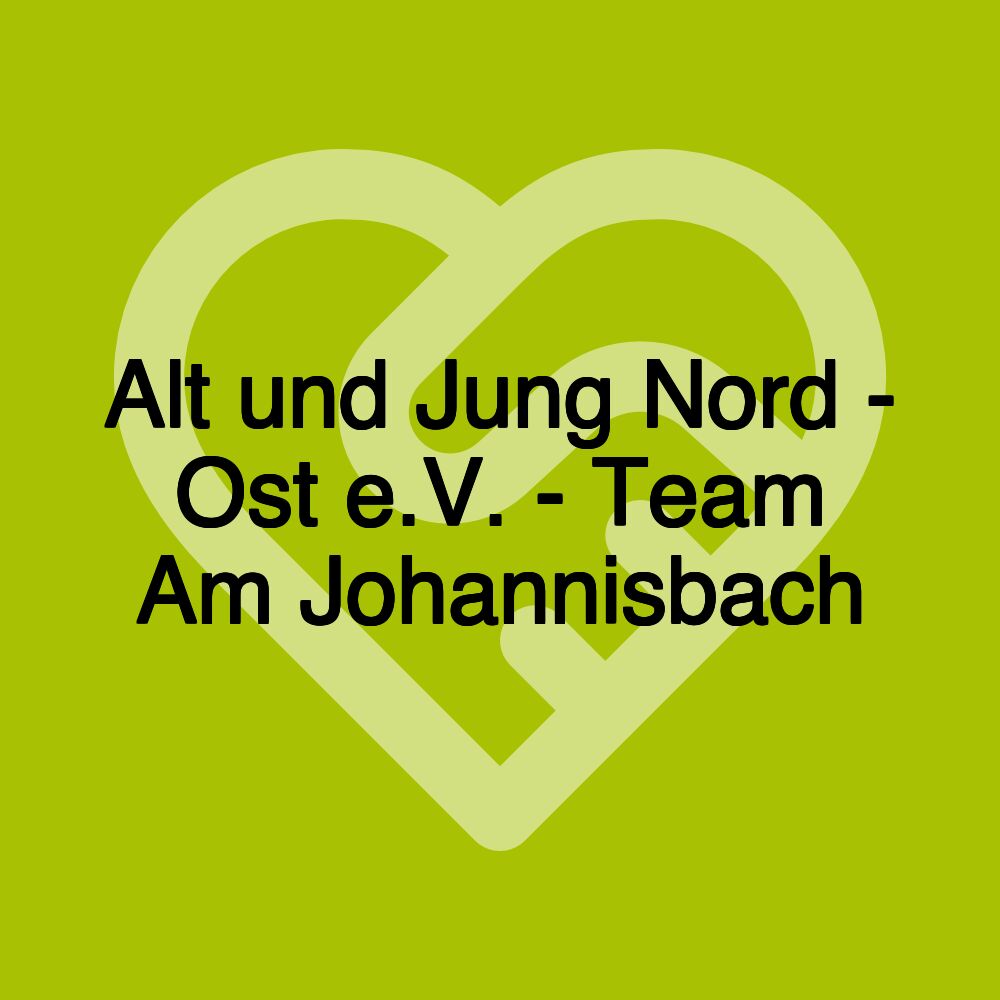 Alt und Jung Nord - Ost e.V. - Team Am Johannisbach