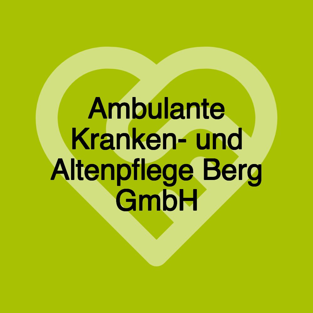 Ambulante Kranken- und Altenpflege Berg GmbH