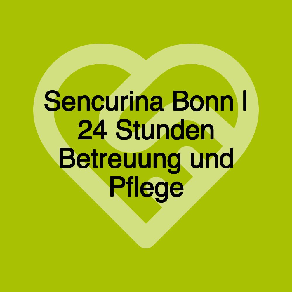 Sencurina Bonn | 24 Stunden Betreuung und Pflege