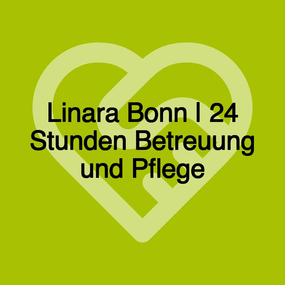 Linara Bonn | 24 Stunden Betreuung und Pflege