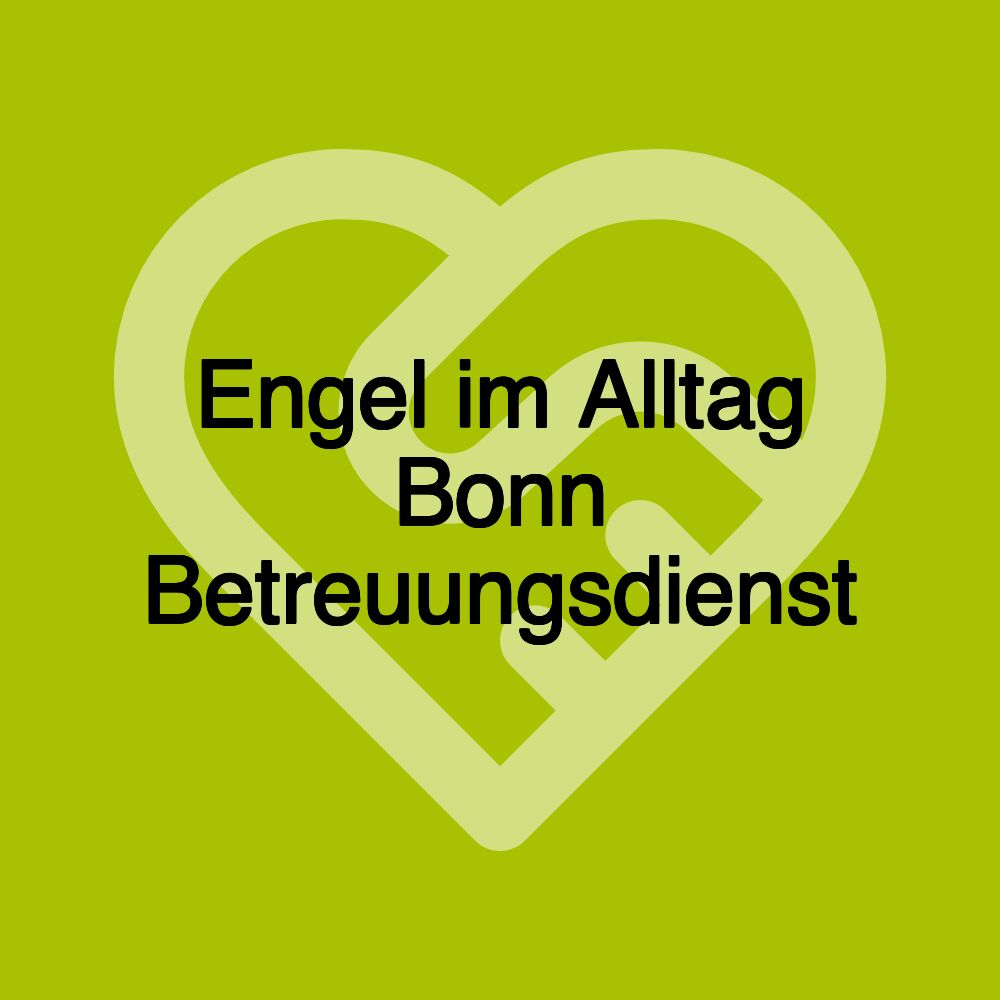 Engel im Alltag Bonn Betreuungsdienst